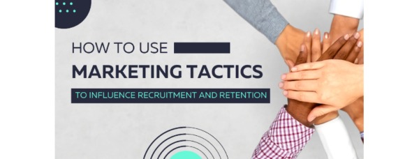 Recruitment and Retention Dont Overlook Your Marketing Strategy When You Want to Attract and Retain Top Talent